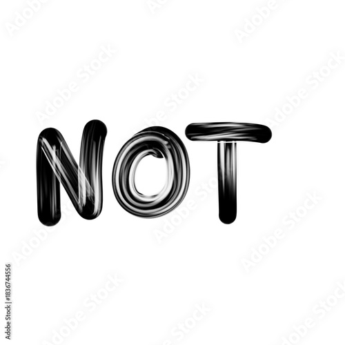 Shiny Black Text Spelling the Word NOT