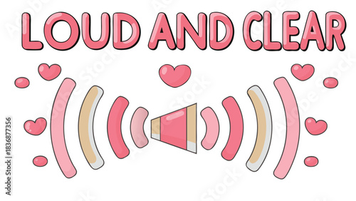 Cute pink megaphone emitting sound waves and hearts with the text loud and clear in a fun font
