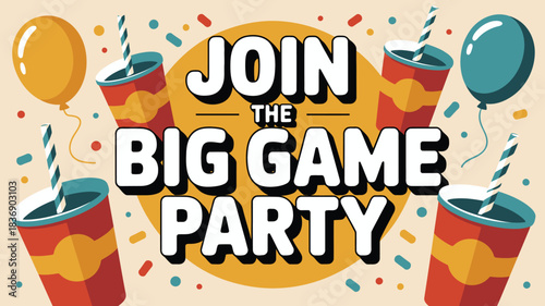 Fun Illustration of a Big Game Party Invitation with Balloons and Drink Cups