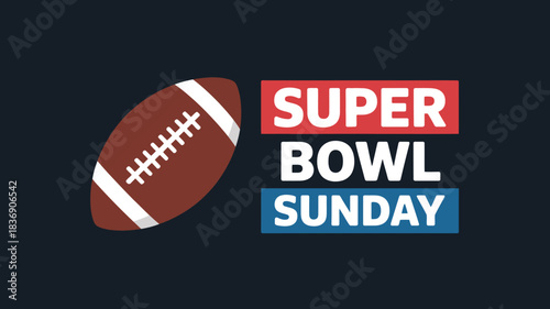 Super Bowl Sunday featuring a football and the words Super Bowl Sunday in white