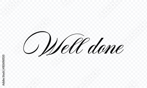 Well done vector text for card, banner, t-shirt print design, motivation poster, icon. greeting calligraphy black and white handwritten modern brush lettering isolated on white and black background. 