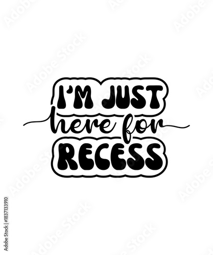 I'm Just Here for Recess svg
