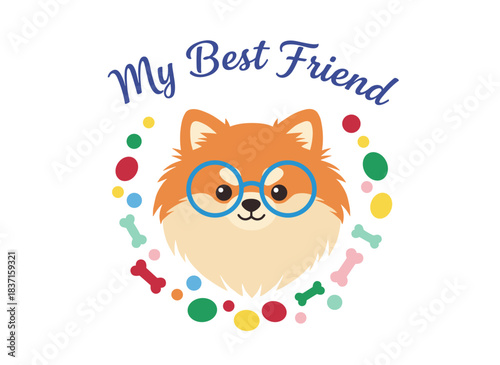 A charming Pomeranian head wearing glasses, paired with the handwritten phrase “My Best Friend” in an elegant font, showcases a playful dog face in a colorful decorative illustration suitable for