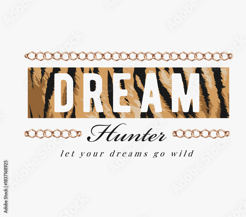 dream hunter slogan on tiger skin pattern background and gold chain lace vector illustration