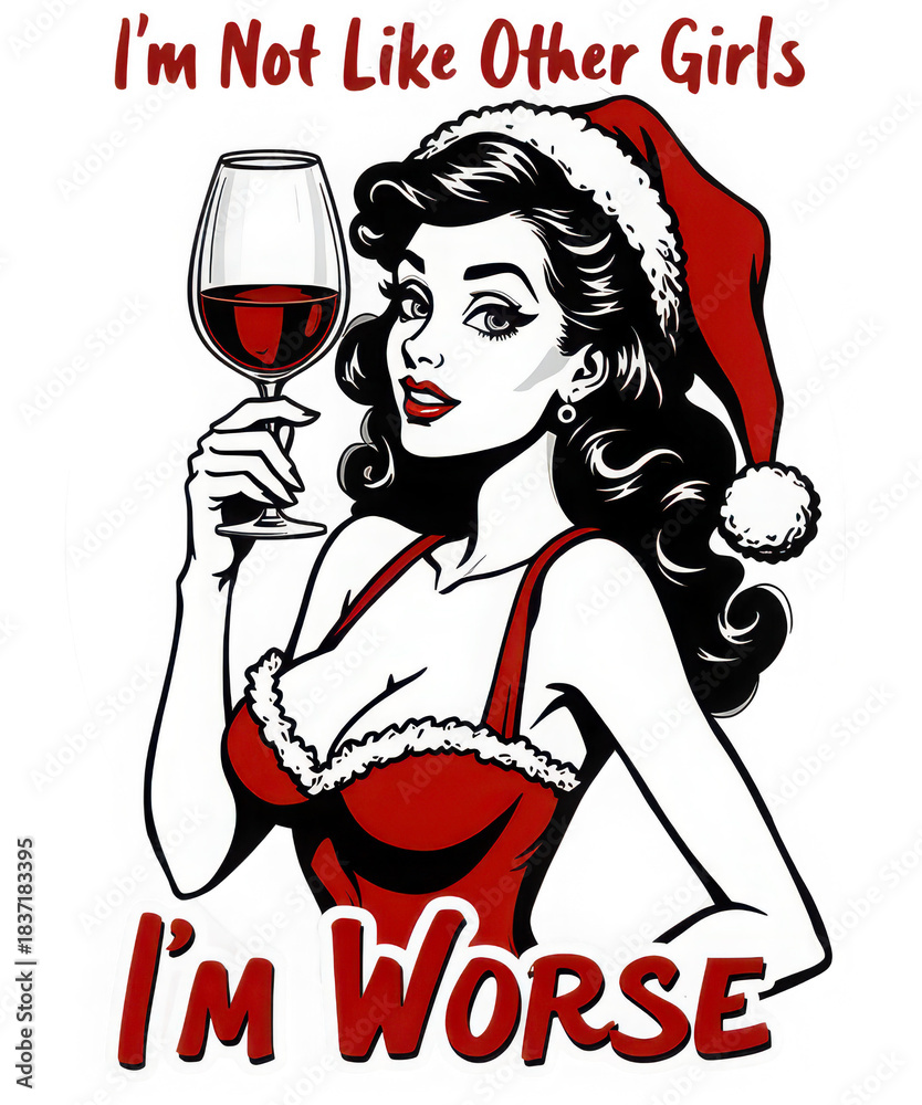 Fototapeta premium Sassy retro pin-up woman in santa outfit, red wine glass, bold statement 'i'm worse' holiday graphic vector art isolated on transparent background