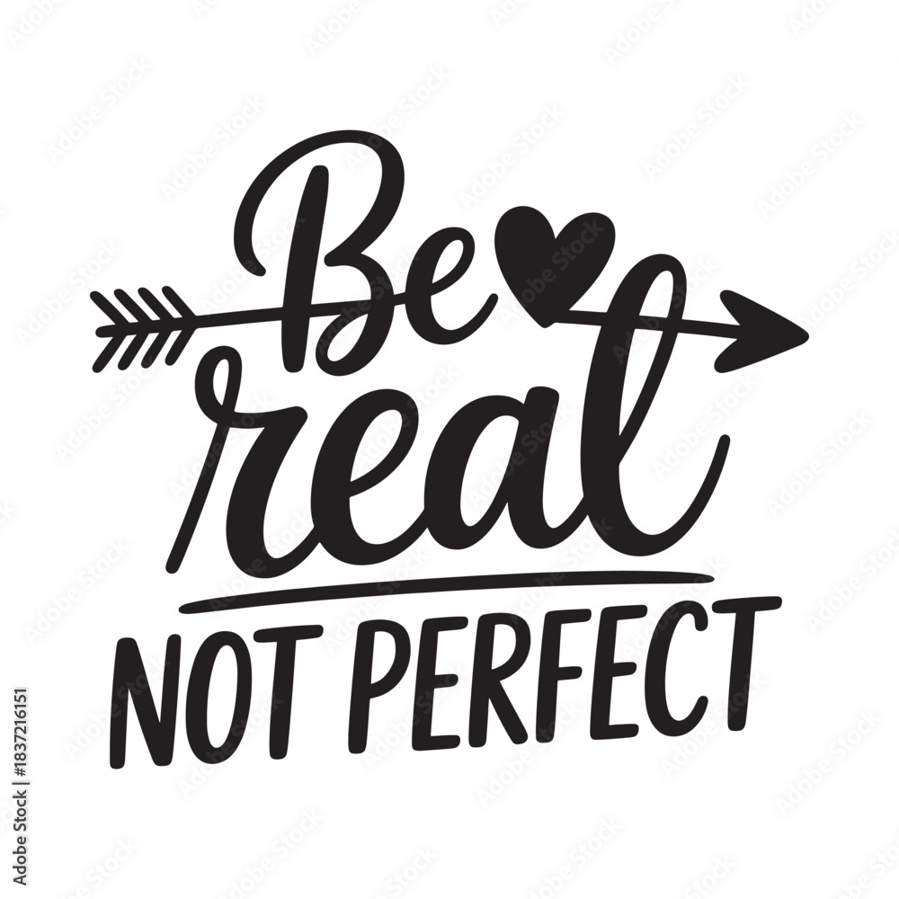 Fototapeta premium Be real not perfect a motivational calligraphy design with a heart arrow