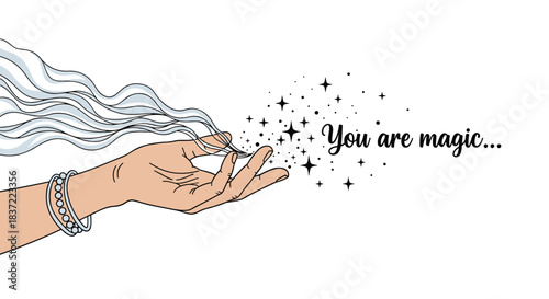 Inspirational illustration of a woman's hand releasing sparkling magic dust with the motivational quote 'You are magic' beside it.