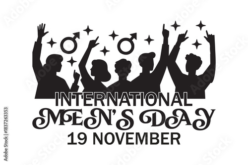 International Men's Day Celebration, A silhouette of a group of men celebrating the international men's day with stylish typography. A symbolic image for men's day! 