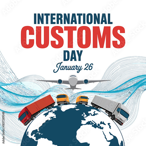 Celebrating international customs day on january 26 with global trade transportation and logistics symbolizing worldwide commerce and border control