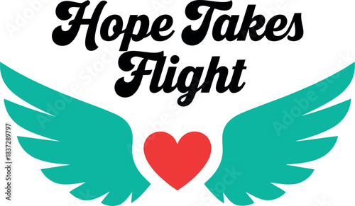 Hope takes flight text with a vibrant red heart and gracefully spread teal wings, symbolizing freedom, aspiration, optimism, and the journey toward achieving dreams and success.