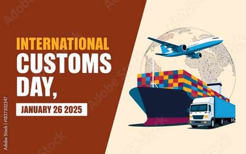 International customs day january 26 celebrating global trade logistics with cargo ship airplane and truck