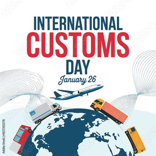 International customs day january 26th celebrated with global trade and transportation elements featuring earth globe and aircraft