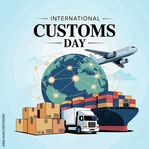 Celebrating international customs day with a global network of shipping and logistics connecting the world through air and sea transport