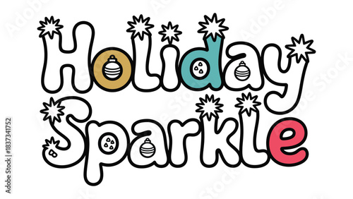 Holiday Sparkle: Festive text and ornament in a cheerful design celebrating the magic of the holiday season. The image captures the essence of joy and seasonal cheer