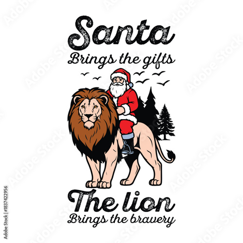 Santa brings the gifts; the lion brings the bravery graphic design