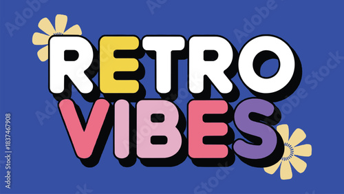 Retro vibes colourful bold text with playful flower accents on bright blue background