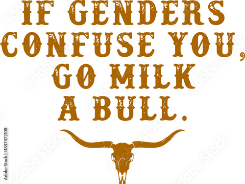 If Genders Confuse You Go Milk a Bull SVG , Cowboy shirt SVG, Milk a bull SVG, Republican SVG, Western Svg, Western gift SVG, Funny Political SVG, If Genders Confuse You Go Milk a Bull SVG , Cowboy sh