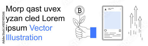 Cryptocurrency, social media, digital growth, blockchain, fintech innovation, financial trends. Hand holding plant with Bitcoin, smartphone interface and growth arrows. Cryptocurrency and social