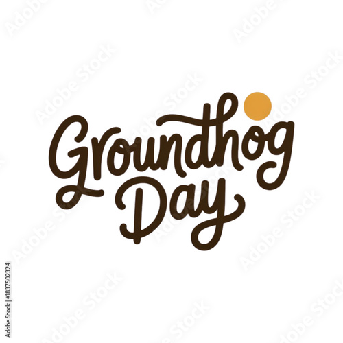 Groundhog day celebration with stylized text and a sun accent