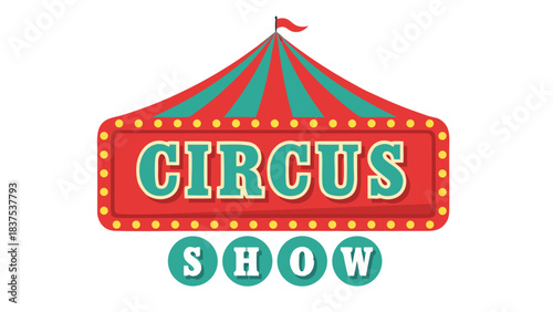 Retro Circus Tent with Red and Teal Stripes Featuring a Marquee Sign That Reads CIRCUS SHOW Illuminated by Warm Yellow Lights on a Black Background