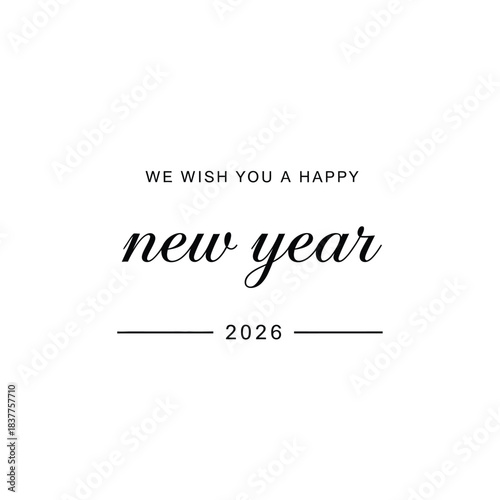 A minimalist graphic design features elegant cursive text wishing a happy new year complemented by a horizontal line and the year 2026 below