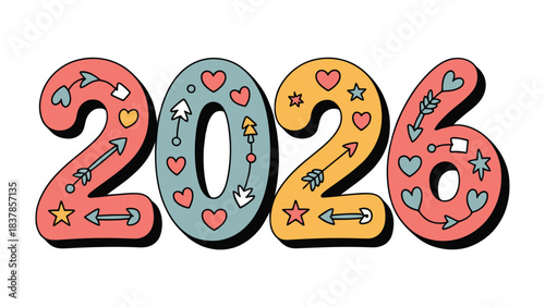 Year 2026: A playful illustration of the year 2026, embellished with charming hearts, arrows, and stars, exuding a sense of joy and forward-looking anticipation.