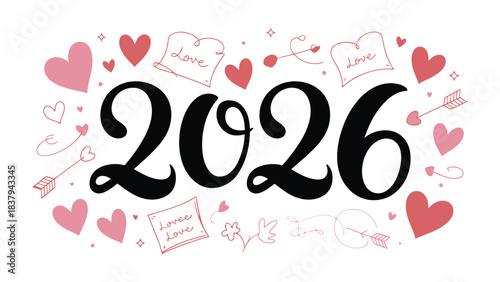 Love-Filled Anticipation: The year 2026 is artfully depicted amidst an array of delicate hearts, arrows, and romantic script, perfect for conveying themes of love and new beginnings.