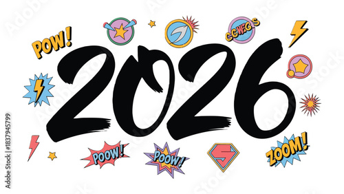 2026: A visually dynamic, bold inscription of the year 2026, infused with pop-art style design elements. The artwork encapsulates a sense of forward momentum and futuristic vision.