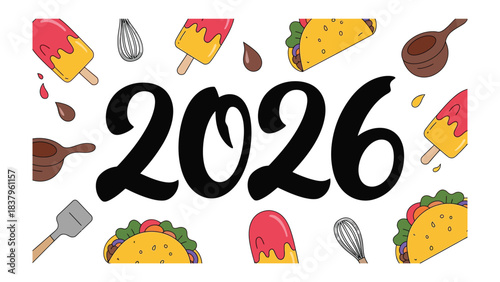 Sweet Year 2026: An illustrated depiction of the year 2026, featuring playful elements such as tacos, popsicles, and kitchen utensils, rendered in a cheerful, whimsical style.