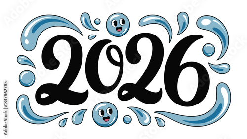 Vivid 2026: A playful illustration featuring the bold numbers of the year 2026, embellished with whimsical water droplet characters. The design captures a sense of joyful anticipation.