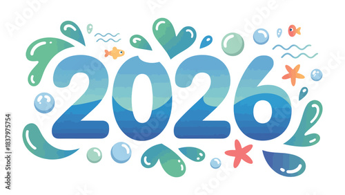 Enchanting 2026: An illustrated depiction of the year 2026, embellished with playful marine elements, creating a joyful and optimistic ambiance. 