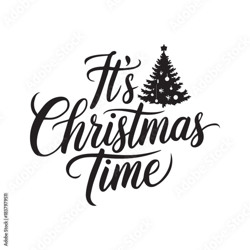 Hand-Lettered It's Christmas Time Script with Decorated Fir Tree Silhouette Artwork.