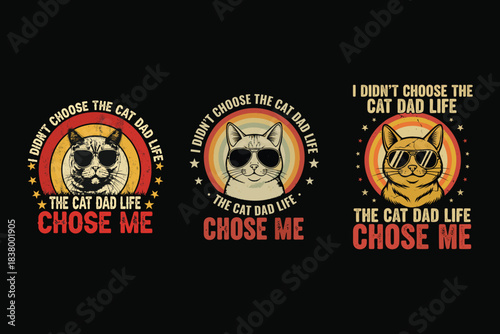 I Didn't choose the cat  Dad life The Cat Dad Life Chose Me