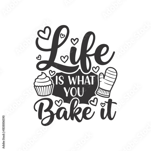 Life Is What You Bake It SVG Kitchen Quote Cupcake Oven Mitt Design