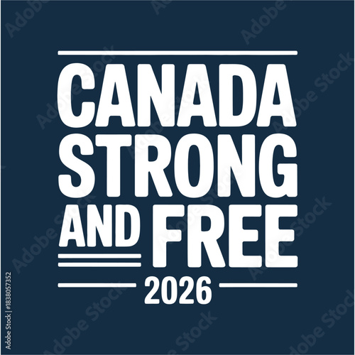 Canada Strong and Free 2026 Patriotic Typography Graphic