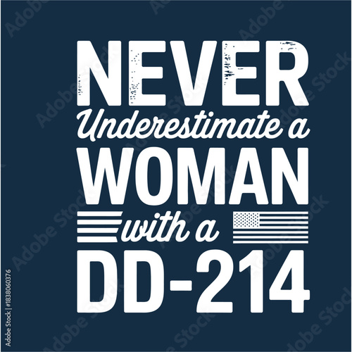 Never Underestimate a Woman with a DD-214 Military Veteran Quote
