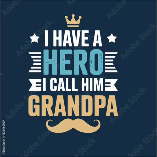 I Have a Hero I Call Him Grandpa Typography Design
