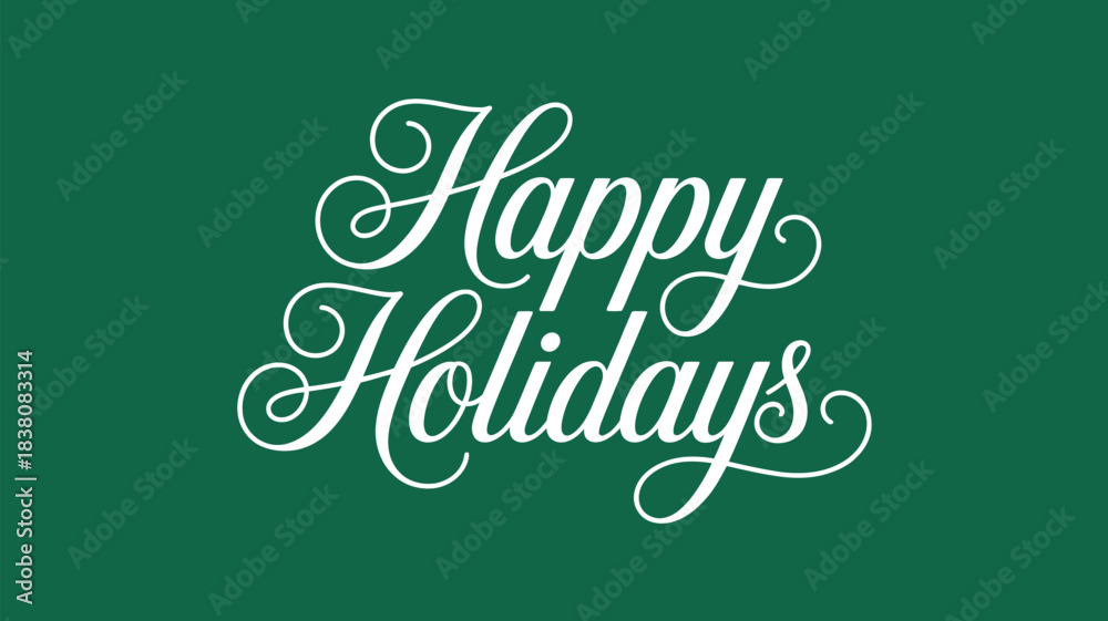 Fototapeta premium Elegant “Happy Holidays” hand-lettered script typography with decorative flourishes in white on classic green background for festive greeting cards and holiday graphics