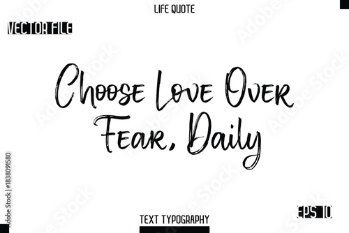 Choose Love Over Fear, Daily    -Trendy Life Quotes Vector Typography Text Brush Lettering Design