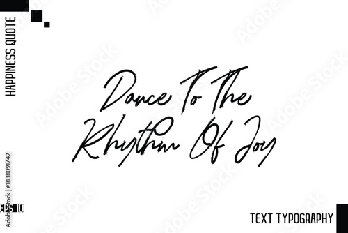 Dance To The Rhythm Of Joy   -Motivational Happiness Phrase Hand Drawn Brush Typography Lettering Vector