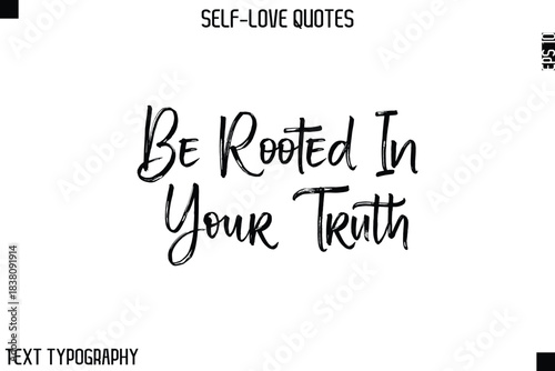 Be Rooted In Your Truth  -Motivational Self-Love Brush Hand Drawn Typography Lettering Vector