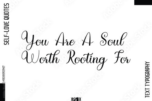 You Are A Soul Worth Rooting For   -Self-Love Handwritten Cursive Calligraphy Lettering Quote Vector