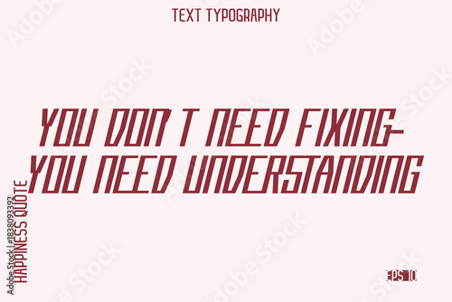You Don’t Need Fixing—You Need Understanding   -Self-Love Saying Modern Typography Design for Motivational Lifestyle Art and Prints