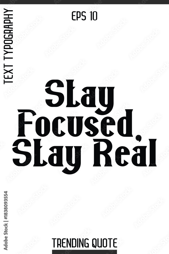 Obraz premium Stay Focused, Stay Real -Inspirational Trending T-Shirt Quote Modern Bold Typography Text Vector Design