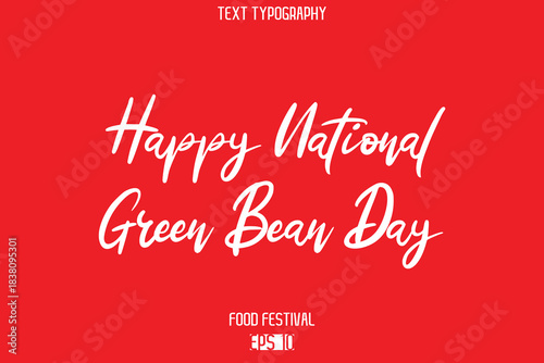 Happy National Green Bean Day  -Food Festival Name In Cursive Modern Calligraphy Text
