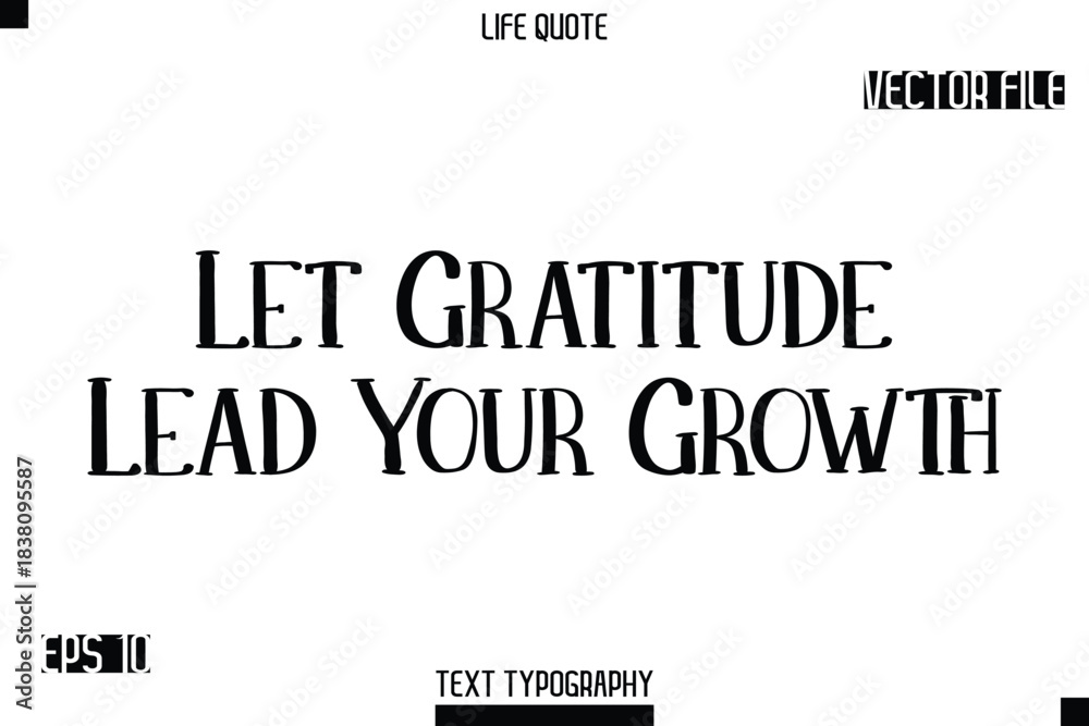 Fototapeta premium Let Gratitude Lead Your Growth -Modern Aesthetic Life Quotes Modern Typography Vector Text Sign