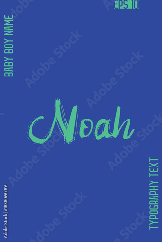 Noah   -Baby Boy Classic English Name Grunge Stylish Brush Typography Hand Drawn Lettering