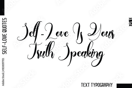 Self-Love Is Your Truth Speaking  -Minimalist Self-Love Cursive Text Typography Quote Design