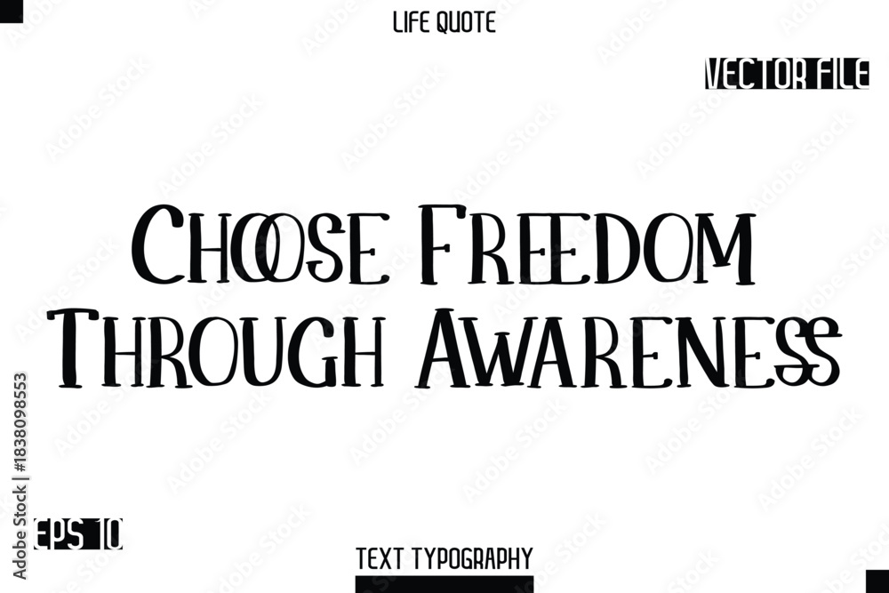 Fototapeta premium Choose Freedom Through Awareness -Modern Aesthetic Life Quotes Modern Typography Vector Text Sign