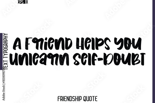 A Friend Helps You Unlearn Self-Doubt  -Friendship Quote Cursive Calligraphy Hand Lettering Vector